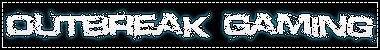 Outbreak Gaming's banner