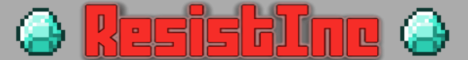 banner for ResistInc ★ Faction ★ server