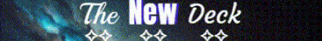 banner for The New Deck server