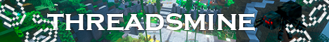 banner for ThreadsMine - Grief and Anarchy server