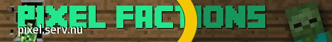 banner for Pixel Factions server