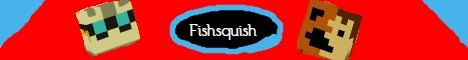 banner for Fishsquish server