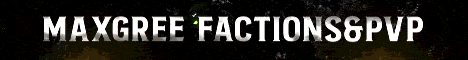banner for Maxgree Factions & PvP server