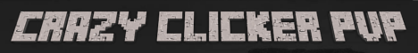 banner for Crazy Clicker PvP server