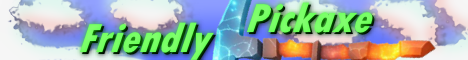banner for Friendly Pickaxe server