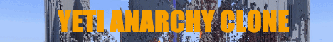 banner for Yeti Anarchy Clone server