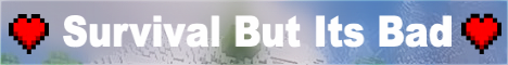 banner for Survival But Its Bad server