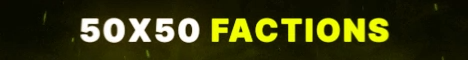 banner for 50x50 Factions server