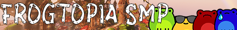 banner for Frogtopia SMP server