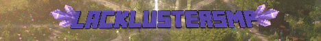 banner for LacklusterSMP server