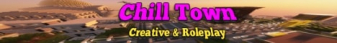 banner for Chill Town - [Roleplay & Creative Server] server