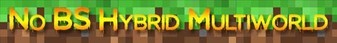 banner for No BS Hybrid Multiworld server