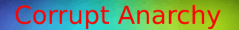 banner for Corrupt Anarchy server