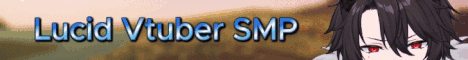 banner for Lucid Vtuber SMP server