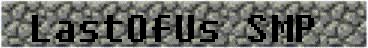 banner for LastOfUsSMP server